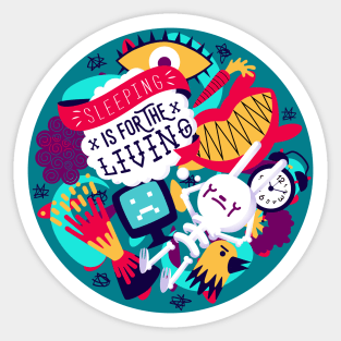 Sleeping is for the living Sticker